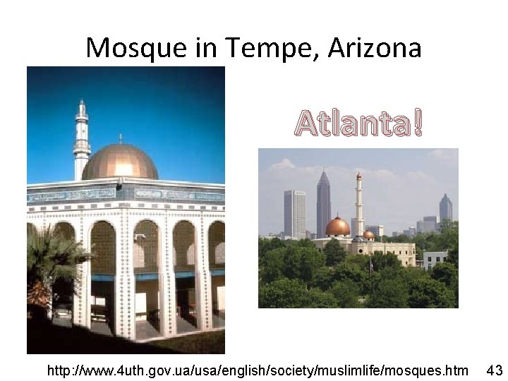 Mosque in Tempe, Arizona Atlanta! http: //www. 4 uth. gov. ua/usa/english/society/muslimlife/mosques. htm 43 