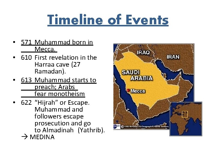 Timeline of Events • 571 Muhammad born in Mecca. • 610 First revelation in