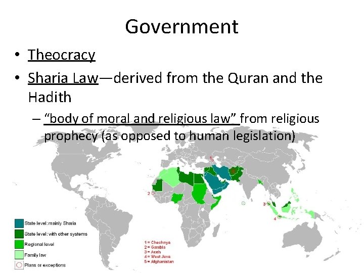 Government • Theocracy • Sharia Law—derived from the Quran and the Hadith – “body