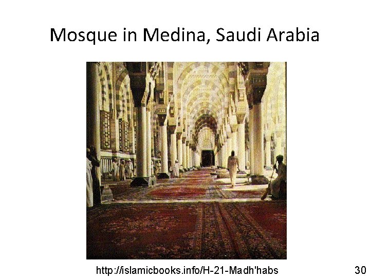 Mosque in Medina, Saudi Arabia http: //islamicbooks. info/H-21 -Madh'habs 30 