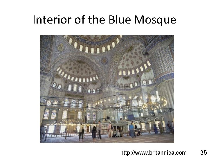 Interior of the Blue Mosque http: //www. britannica. com 35 