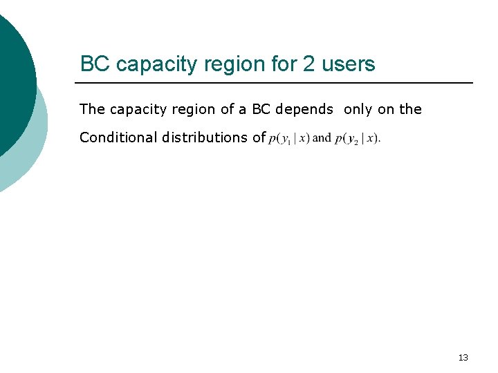 BC capacity region for 2 users The capacity region of a BC depends only