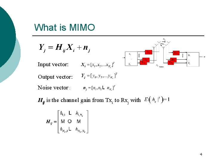 What is MIMO Input vector: Output vector: Noise vector : Hij is the channel