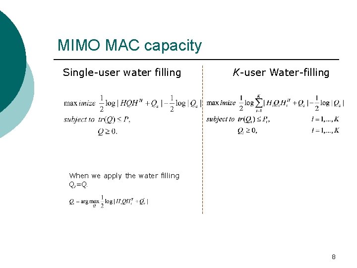 MIMO MAC capacity Single-user water filling K-user Water-filling When we apply the water filling