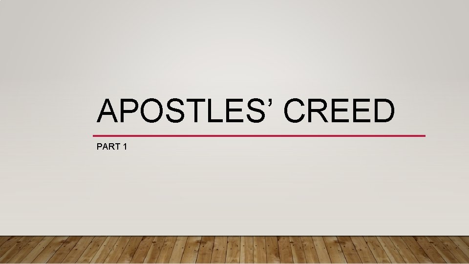 APOSTLES’ CREED PART 1 