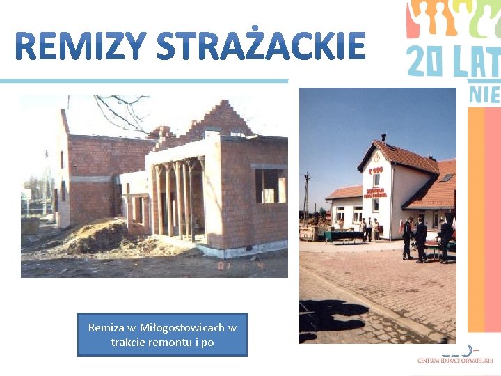 Remiza w Miłogostowicach w trakcie remontu i po 