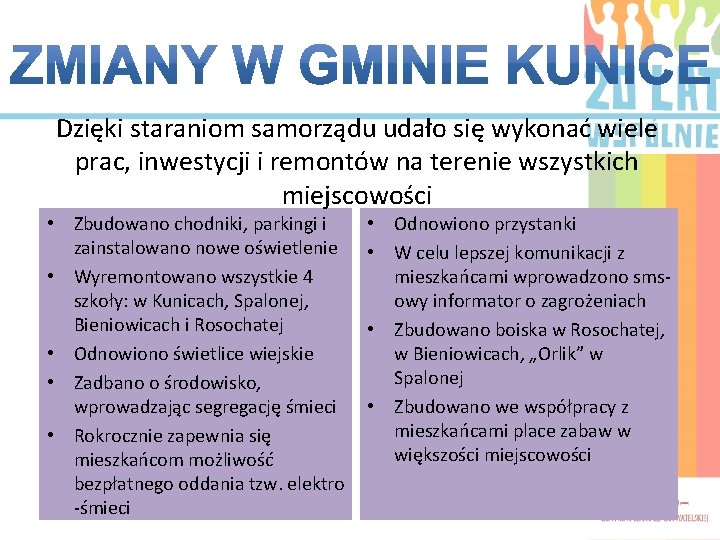 Dzięki staraniom samorządu udało się wykonać wiele prac, inwestycji i remontów na terenie wszystkich