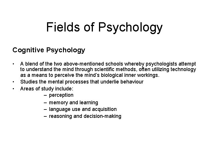 Fields of Psychology Cognitive Psychology • • • A blend of the two above-mentioned