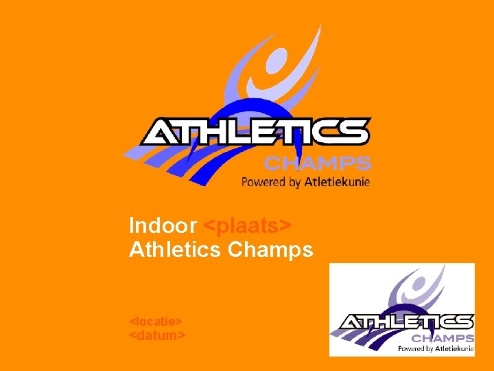 Indoor <plaats> Athletics Champs <locatie> <datum> 