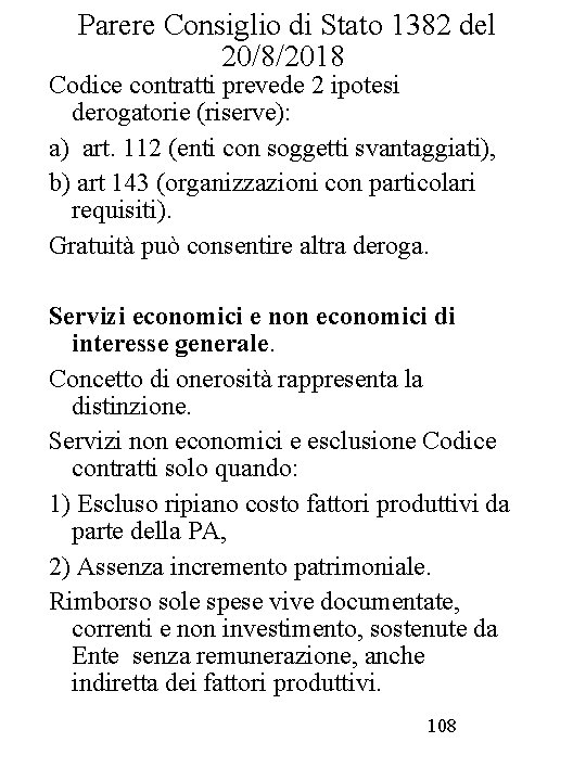 Parere Consiglio di Stato 1382 del 20/8/2018 Codice contratti prevede 2 ipotesi derogatorie (riserve):