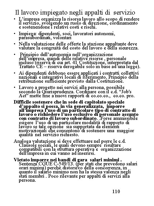 Il lavoro impiegato negli appalti di servizio • L’impresa organizza la risorsa lavoro allo