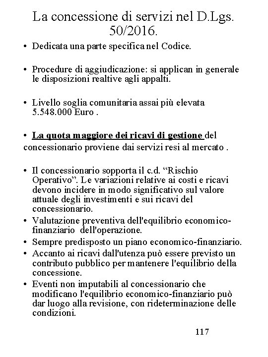 La concessione di servizi nel D. Lgs. 50/2016. • Dedicata una parte specifica nel