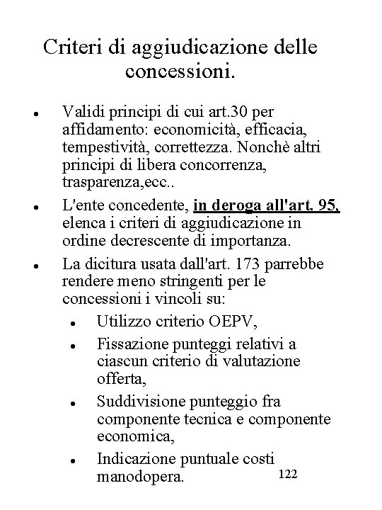 Criteri di aggiudicazione delle concessioni. Validi principi di cui art. 30 per affidamento: economicità,