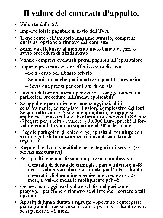 Il valore dei contratti d’appalto. • Valutato dalla SA • Importo totale pagabile al