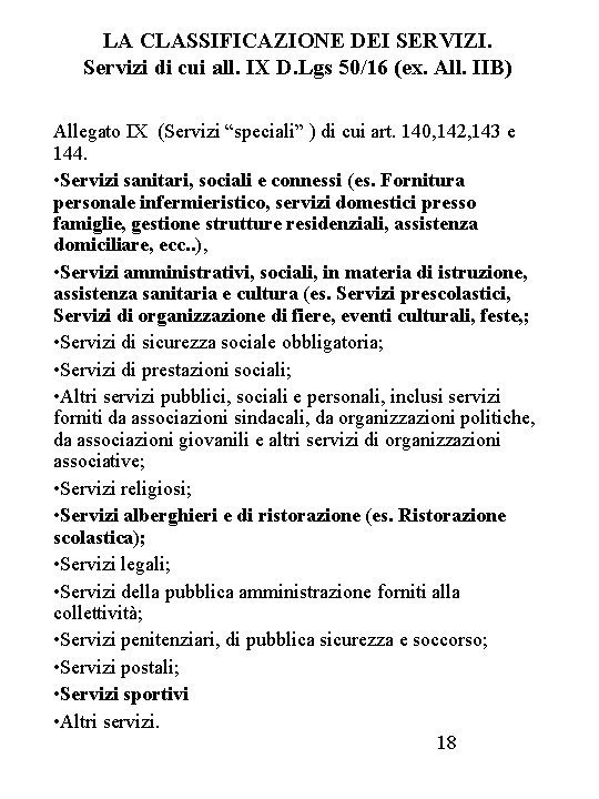 LA CLASSIFICAZIONE DEI SERVIZI. Servizi di cui all. IX D. Lgs 50/16 (ex. All.