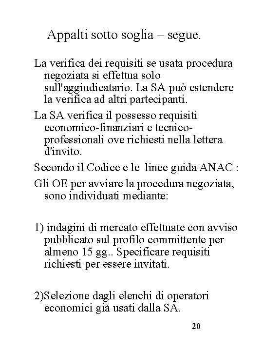 Appalti sotto soglia – segue. La verifica dei requisiti se usata procedura negoziata si