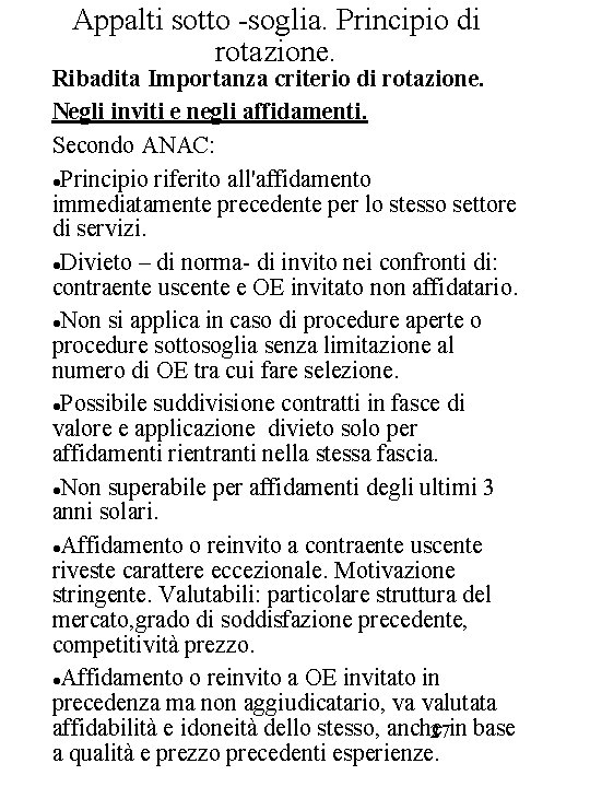 Appalti sotto -soglia. Principio di rotazione. Ribadita Importanza criterio di rotazione. Negli inviti e