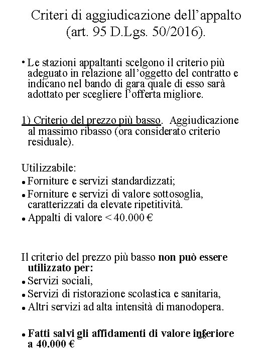 Criteri di aggiudicazione dell’appalto (art. 95 D. Lgs. 50/2016). • Le stazioni appaltanti scelgono