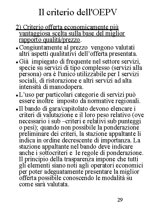Il criterio dell'OEPV 2) Criterio offerta economicamente più vantaggiosa scelta sulla base del miglior Il criterio dell'OEPV 2) Criterio offerta economicamente più vantaggiosa scelta sulla base del miglior