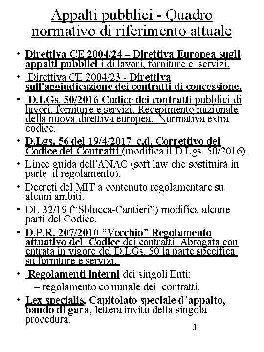 Appalti pubblici - Quadro normativo di riferimento attuale • Direttiva CE 2004/24 – Direttiva