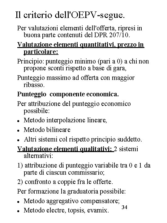 Il criterio dell'OEPV-segue. Per valutazioni elementi dell'offerta, ripresi in buona parte contenuti del DPR