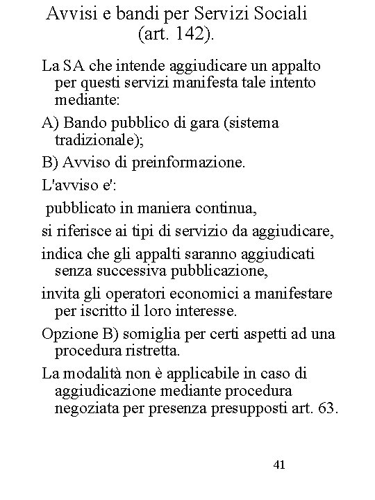 Avvisi e bandi per Servizi Sociali (art. 142). La SA che intende aggiudicare un