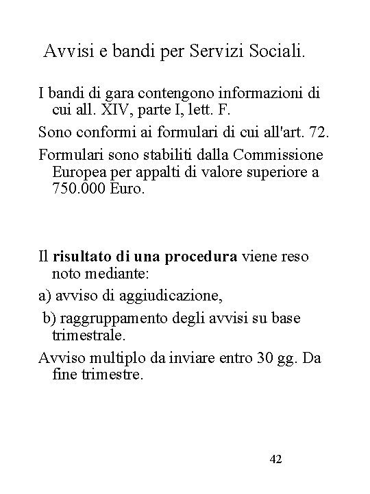 Avvisi e bandi per Servizi Sociali. I bandi di gara contengono informazioni di cui