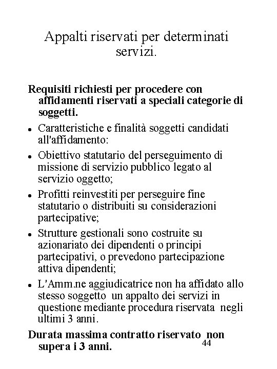 Appalti riservati per determinati servizi. Requisiti richiesti per procedere con affidamenti riservati a speciali Appalti riservati per determinati servizi. Requisiti richiesti per procedere con affidamenti riservati a speciali