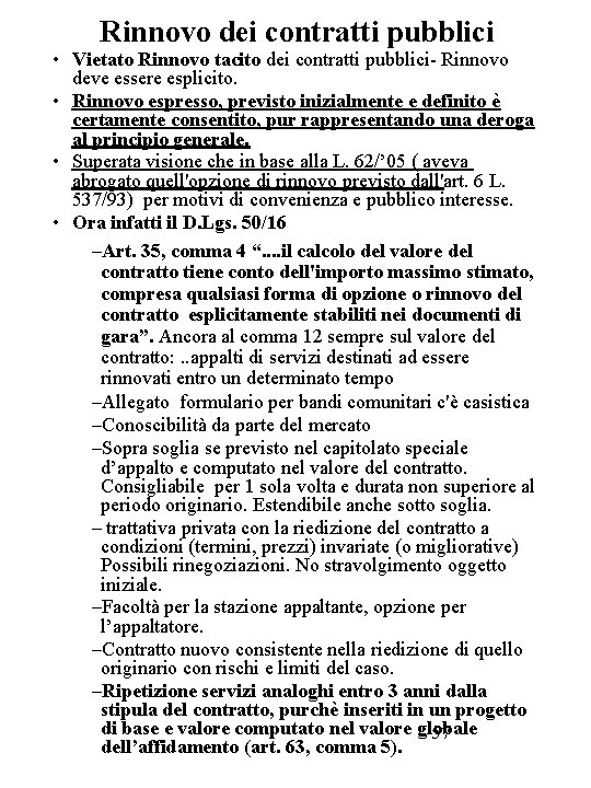 Rinnovo dei contratti pubblici • Vietato Rinnovo tacito dei contratti pubblici- Rinnovo deve essere