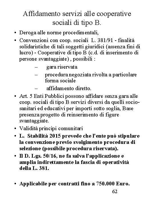 Affidamento servizi alle cooperative sociali di tipo B. • Deroga alle norme procedimentali, •