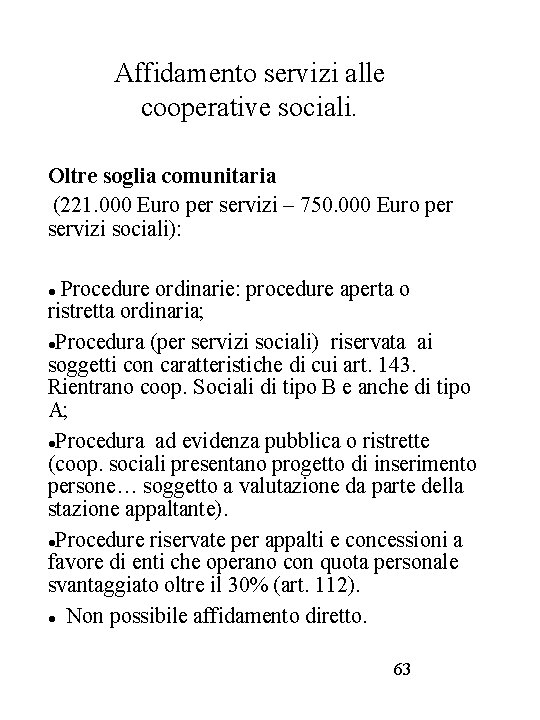 Affidamento servizi alle cooperative sociali. Oltre soglia comunitaria (221. 000 Euro per servizi –