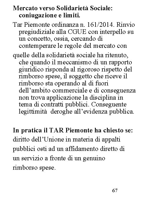 Mercato verso Solidarietà Sociale: coniugazione e limiti. Tar Piemonte ordinanza n. 161/2014. Rinvio pregiudiziale