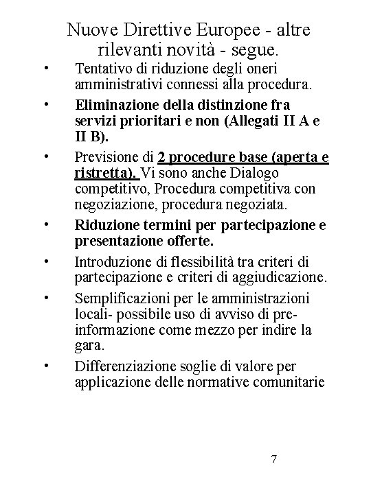  • • Nuove Direttive Europee - altre rilevanti novità - segue. Tentativo di