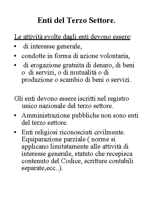 Enti del Terzo Settore. Le attività svolte dagli enti devono essere: • di interesse