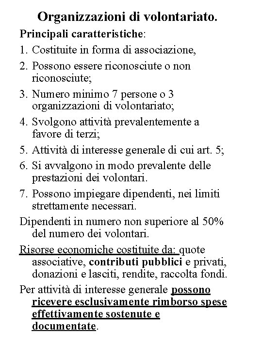 Organizzazioni di volontariato. Principali caratteristiche: 1. Costituite in forma di associazione, 2. Possono essere