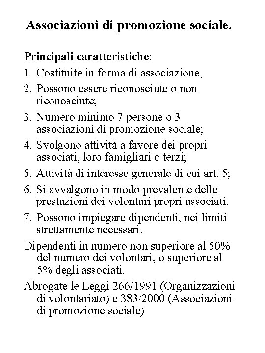 Associazioni di promozione sociale. Principali caratteristiche: 1. Costituite in forma di associazione, 2. Possono