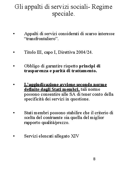 Gli appalti di servizi sociali- Regime speciale. • Appalti di servizi considerati di scarso