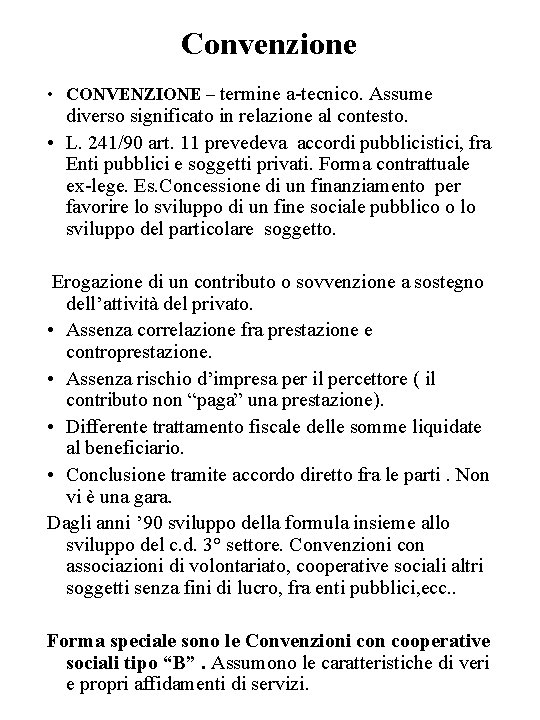 Convenzione • CONVENZIONE – termine a-tecnico. Assume diverso significato in relazione al contesto. •