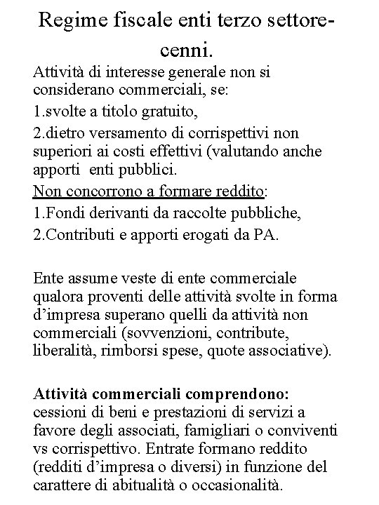 Regime fiscale enti terzo settorecenni. Attività di interesse generale non si considerano commerciali, se: