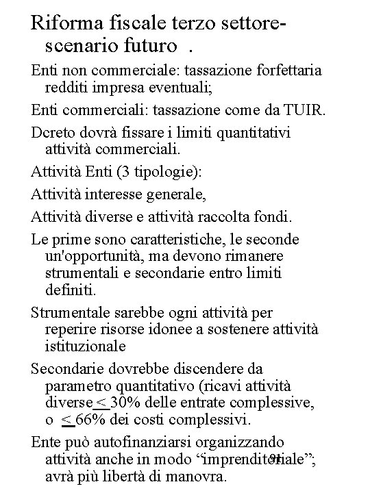 Riforma fiscale terzo settorescenario futuro. Enti non commerciale: tassazione forfettaria redditi impresa eventuali; Enti