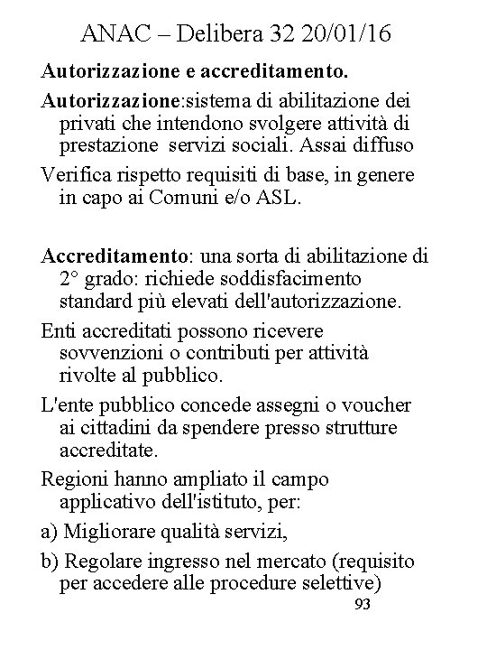 ANAC – Delibera 32 20/01/16 Autorizzazione e accreditamento. Autorizzazione: sistema di abilitazione dei privati