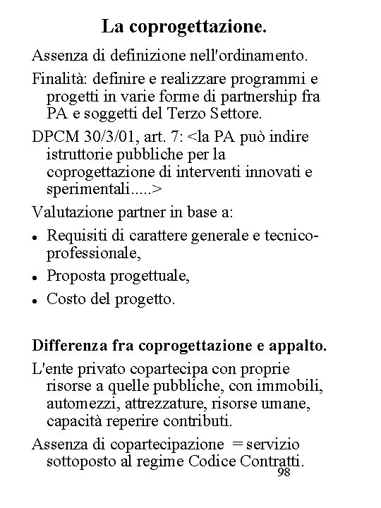 La coprogettazione. Assenza di definizione nell'ordinamento. Finalità: definire e realizzare programmi e progetti in