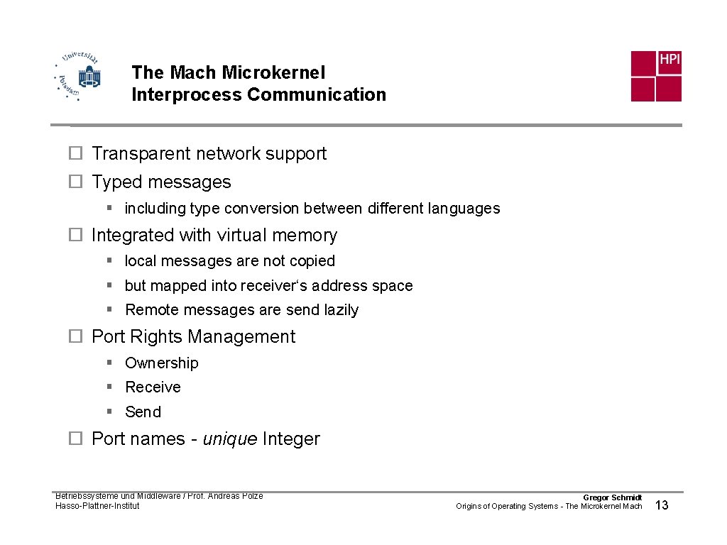 The Mach Microkernel Interprocess Communication ¨ Transparent network support ¨ Typed messages § including