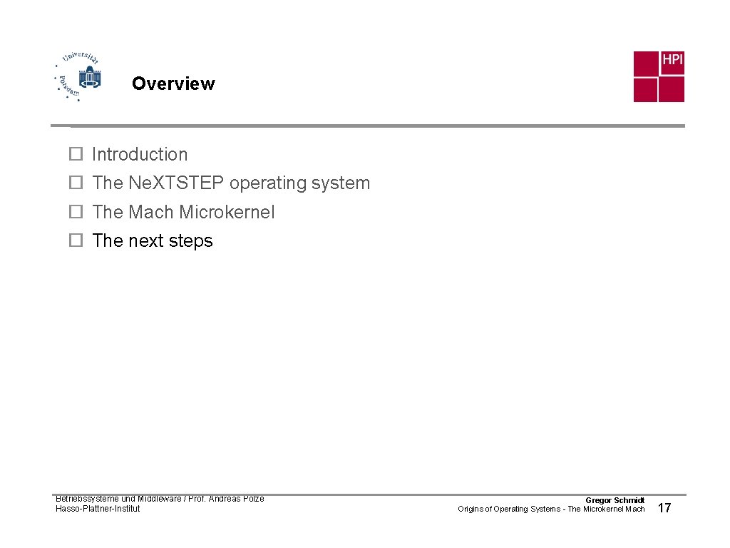 Overview ¨ Introduction ¨ The Ne. XTSTEP operating system ¨ The Mach Microkernel ¨