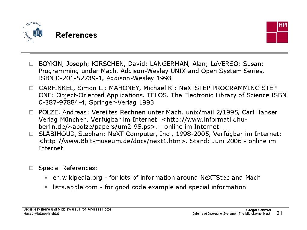 References ¨ BOYKIN, Joseph; KIRSCHEN, David; LANGERMAN, Alan; Lo. VERSO; Susan: Programming under Mach.