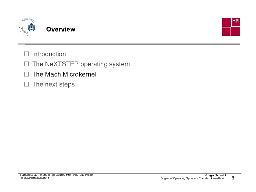 Overview ¨ Introduction ¨ The Ne. XTSTEP operating system ¨ The Mach Microkernel ¨