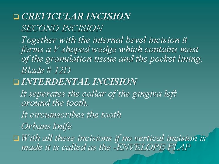 q CREVICULAR INCISION SECOND INCISION Together with the internal bevel incision it forms a