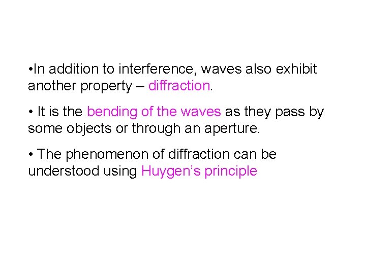  • In addition to interference, waves also exhibit another property – diffraction. •
