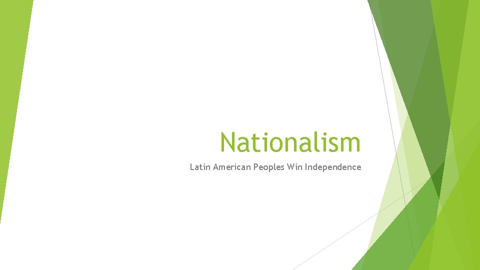 Nationalism Latin American Peoples Win Independence 