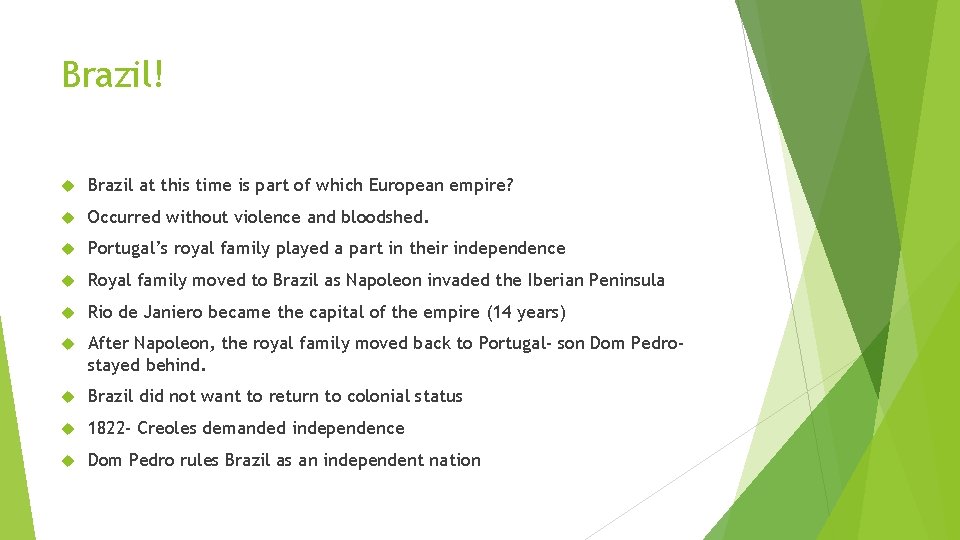 Brazil! Brazil at this time is part of which European empire? Occurred without violence